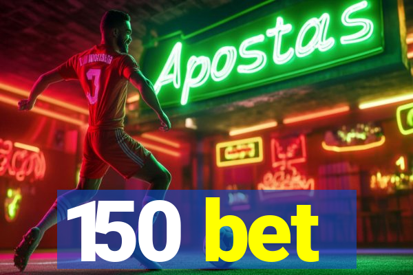 150 bet